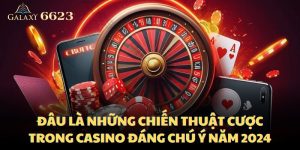 dau-la-nhung-chien-thuat-cuoc-trong-casino-dang-chu-y-nam-2024