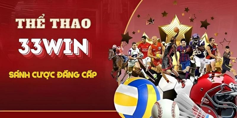 Thể Thao 33win Sân Chơi Cá Cược Ăn Thưởng Hot Nhất 2025