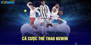 Cá Cược Thể Thao Kuwin – Sân Chơi Giải Trí Hấp Dẫn Hàng Đầu